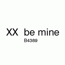 B4389 - XX be Mine